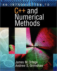 Title: An Introduction to C++ and Numerical Methods / Edition 1, Author: James M. Ortega