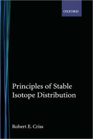 Title: Principles of Stable Isotope Distribution / Edition 1, Author: Robert E. Criss