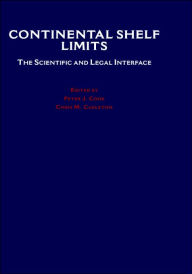 Title: Continental Shelf Limits: The Scientific and Legal Interface, Author: Peter J. Cook