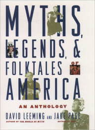 Title: Myths, Legends, and Folktales of America: An Anthology / Edition 1, Author: David Leeming