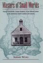 Masters of Small Worlds: Yeoman Households, Gender Relations, and the Political Culture of the Antebellum South Carolina Low Country / Edition 1