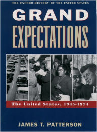 Title: Grand Expectations: The United States, 1945-1974 / Edition 1, Author: James T. Patterson