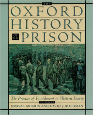 Title: The Oxford History of the Prison: The Practice of Punishment in Western Society / Edition 1, Author: Norval Morris