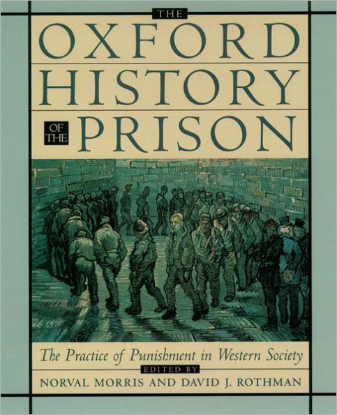 The Oxford History of the Prison: The Practice of Punishment in Western Society / Edition 1