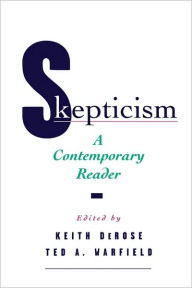 Title: Skepticism: A Contemporary Reader / Edition 1, Author: Keith DeRose