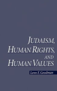 Title: Judaism, Human Rights, and Human Values, Author: Lenn Evan Goodman