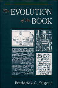 Title: The Evolution of the Book / Edition 1, Author: Frederick G. Kilgour