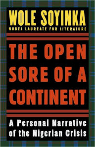 Title: The Open Sore of a Continent: A Personal Narrative of the Nigerian Crisis, Author: Wole Soyinka