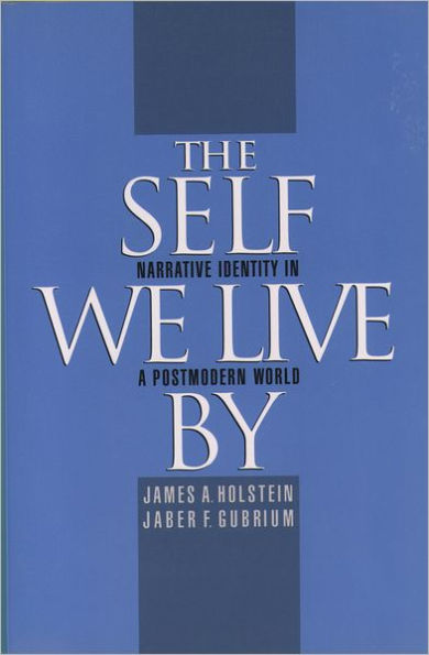 The Self We Live By: Narrative Identity in a Postmodern World / Edition 1