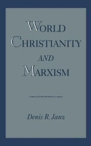 Title: World Christianity and Marxism, Author: Denis R. Janz