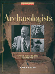 Title: Archaeologists: Explorers of the Human Past, Author: Brian Fagan