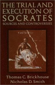Title: The Trial and Execution of Socrates: Sources and Controversies / Edition 1, Author: Thomas C. Brickhouse