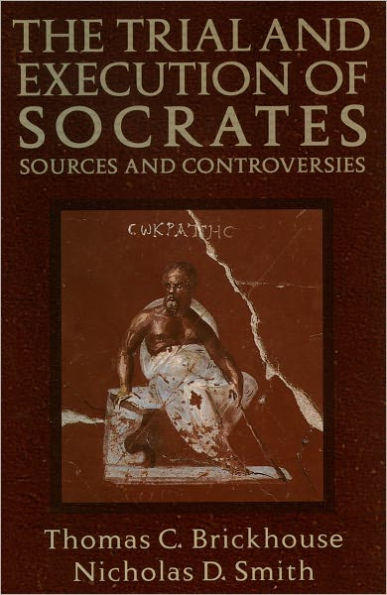 The Trial and Execution of Socrates: Sources and Controversies / Edition 1