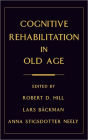 Cognitive Rehabilitation in Old Age / Edition 1