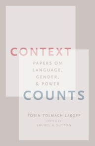 Title: Context Counts: Papers on Language, Gender, and Power, Author: Robin Tolmach Lakoff