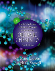 Title: Study Guide and Solutions Manual to Accompany Organic Chemistry, 4th Edition / Edition 4, Author: G. Marc Loudon