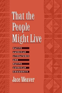 That the People Might Live: Native American Literatures and Native American Community / Edition 1