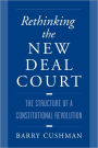 Rethinking the New Deal Court: The Structure of a Constitutional Revolution / Edition 1