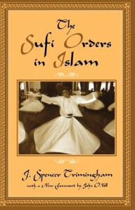 Title: The Sufi Orders in Islam / Edition 2, Author: J. Spencer Trimingham