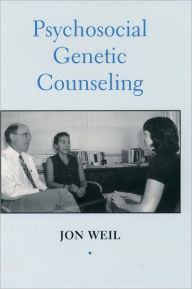 Title: Psychosocial Genetic Counseling / Edition 1, Author: Jon Weil