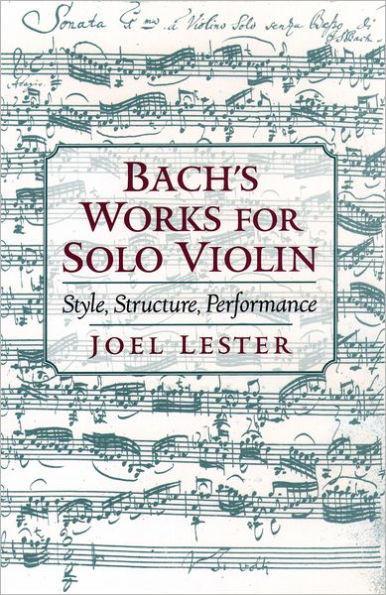 Bach's Works for Solo Violin: Style, Structure, Performance