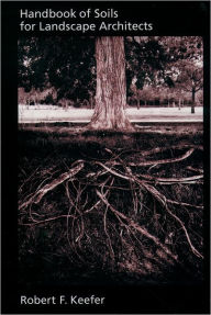 Title: Handbook of Soils for Landscape Architects / Edition 1, Author: Robert F. Keefer