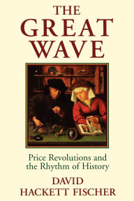 Title: The Great Wave: Price Revolutions and the Rhythm of History, Author: David Hackett Fischer