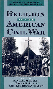 Title: Religion and the American Civil War / Edition 1, Author: Randall M. Miller