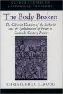 The Body Broken: The Calvinist Doctrine of the Eucharist and the Symbolization of Power in Sixteenth-Century France