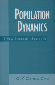 Title: Population Dynamics: A New Economic Approach / Edition 1, Author: C. Y. Cyrus Chu