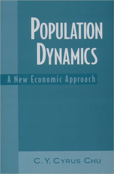 Population Dynamics: A New Economic Approach / Edition 1