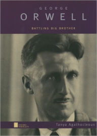 Title: George Orwell: Battling Big Brother, Author: Tanya Agathocleous