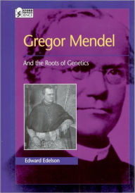 Title: Gregor Mendel: And the Roots of Genetics, Author: Edward Edelson