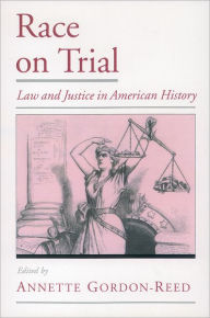 Title: Race on Trial: Law and Justice in American History / Edition 1, Author: Annette Gordon-Reed