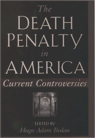 Title: The Death Penalty in America: Current Controversies / Edition 1, Author: Hugo Adam Bedau