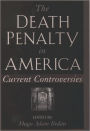 The Death Penalty in America: Current Controversies / Edition 1