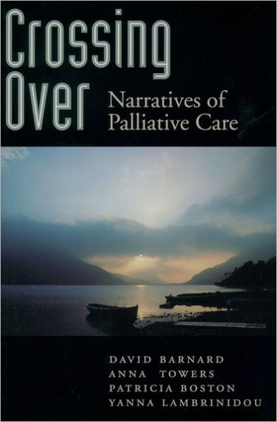 Crossing Over: Narratives of Palliative Care / Edition 1