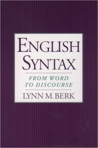 Title: English Syntax: From Word to Discourse / Edition 1, Author: Lynn M. Berk