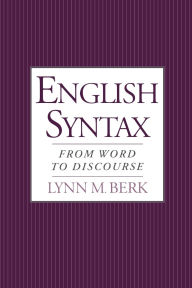 Title: English Syntax: From Word to Discourse / Edition 1, Author: Lynn M. Berk