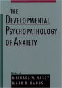 The Developmental Psychopathology of Anxiety / Edition 1