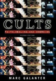 Title: Cults; Faith, Healing, and Coercion / Edition 2, Author: Marc Galanter