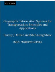 Title: Geographic Information Systems for Transportation: Principles and Applications, Author: Harvey J. Miller