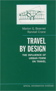 Title: Travel by Design: The Influence of Urban Form on Travel, Author: Marlon Gary Boarnet