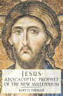 Jesus: Apocalyptic Prophet of the New Millennium