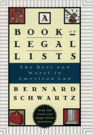 Title: A Book of Legal Lists: The Best and Worst in American Law, with 150 Court and Judge Trivia Questions, Author: Bernard Schwartz