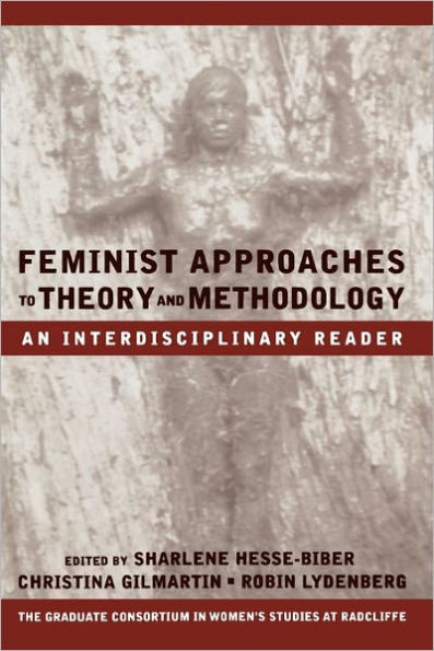 Feminist Approaches to Theory and Methodology: An Interdisciplinary Reader / Edition 1