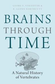 Title: Brains Through Time: A Natural History of Vertebrates, Author: Georg F. Striedter