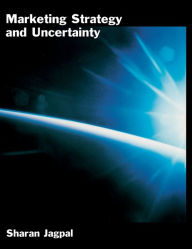 Title: Marketing Strategy and Uncertainty / Edition 1, Author: Sharan Jagpal