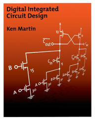Title: Digital Integrated Circuit Design / Edition 1, Author: Ken Martin