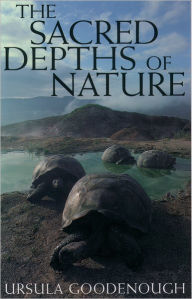 Title: The Sacred Depths of Nature, Author: Ursula Goodenough